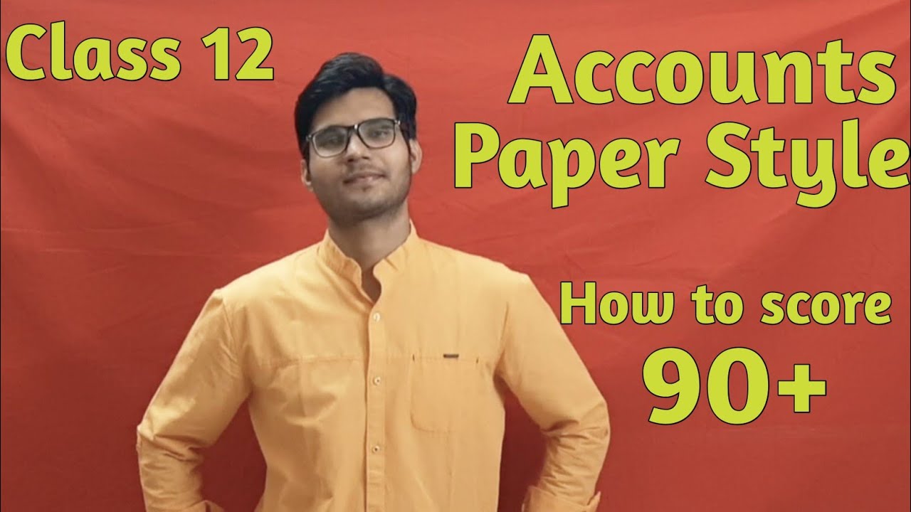 || Paper Style || Strategy || Class 12 || Accounts || How to score 90 ...
