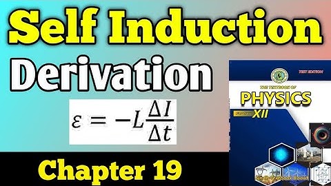 Self induction chapter 19 class 12 new physics book | Derivation self induction unit 19 |Second Year