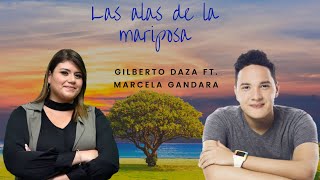 Video thumbnail of "LAS ALAS DE LA MARIPOSA(letra)/GILBERTO DAZA ft. MARCELA GANDARA"