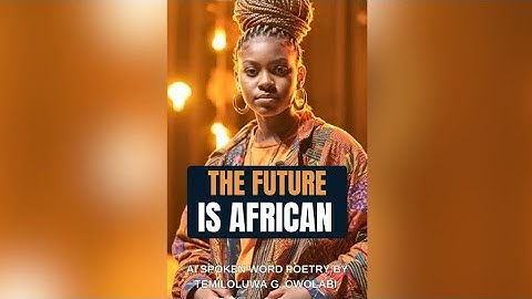 The Future Is African: AI Spoken Word by Temiloluwa G. Owolabi || Chroma Awards 2025 Submission