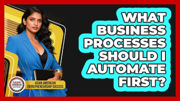What Business Processes Should I Automate First?