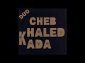 CHEB KHALED ET CHEB KADA ACHTA ISSALOUK 1986 CHEB KHALED ET CHEB KADA ACHTA ISSALOUK 1986