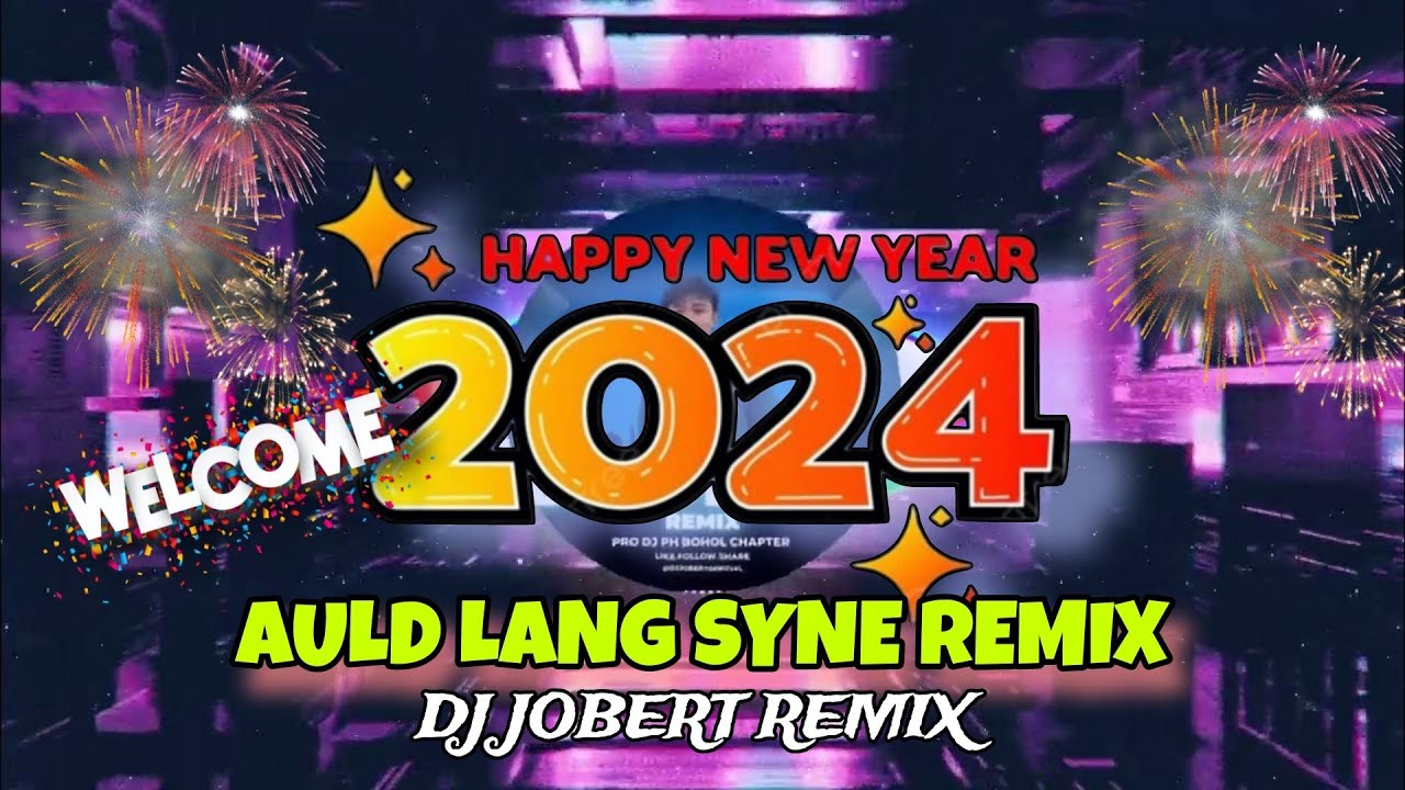 HAPPY NEW YEAR 2024 - AULD LANG SYNE FUNKY BOUNCE REMIX - DJ JOBERT ...