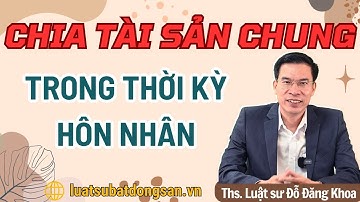 LƯU Ý 2: Chia tài sản chung của vợ chồng trong thời kỳ hôn nhân
