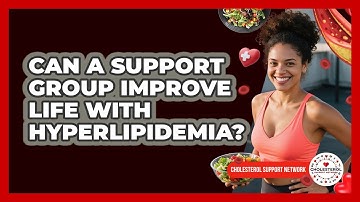 Can A Support Group Improve Life With Hyperlipidemia? - Cholesterol Support Network