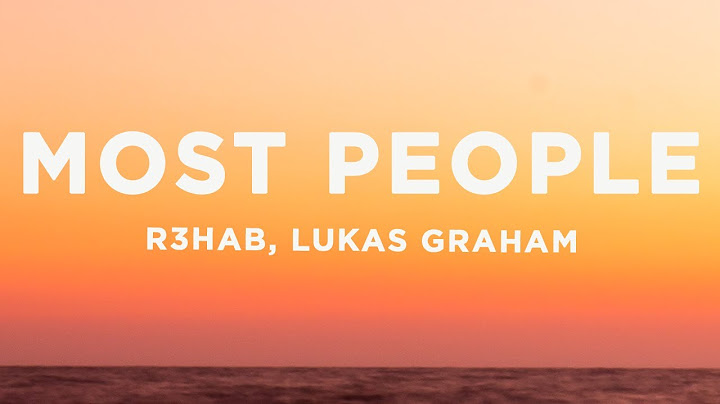R3HAB x Lukas Graham - Most People (Lyrics)