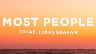 R3HAB x Lukas Graham - Most People (Lyrics)