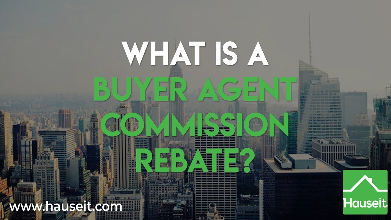 buyer คือ  New 2022  What is a Buyer Agent Commission Rebate?