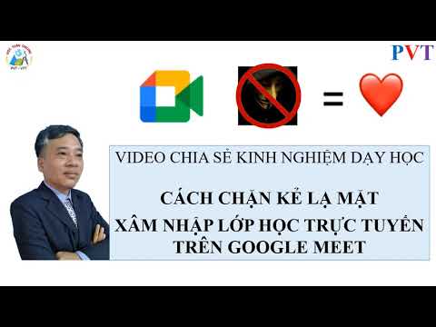 Video CÁCH CHẶN KẺ LẠ MẶT XÂM NHẬP VÀO LỚP HỌC TRỰC TUYẾN... - youtube