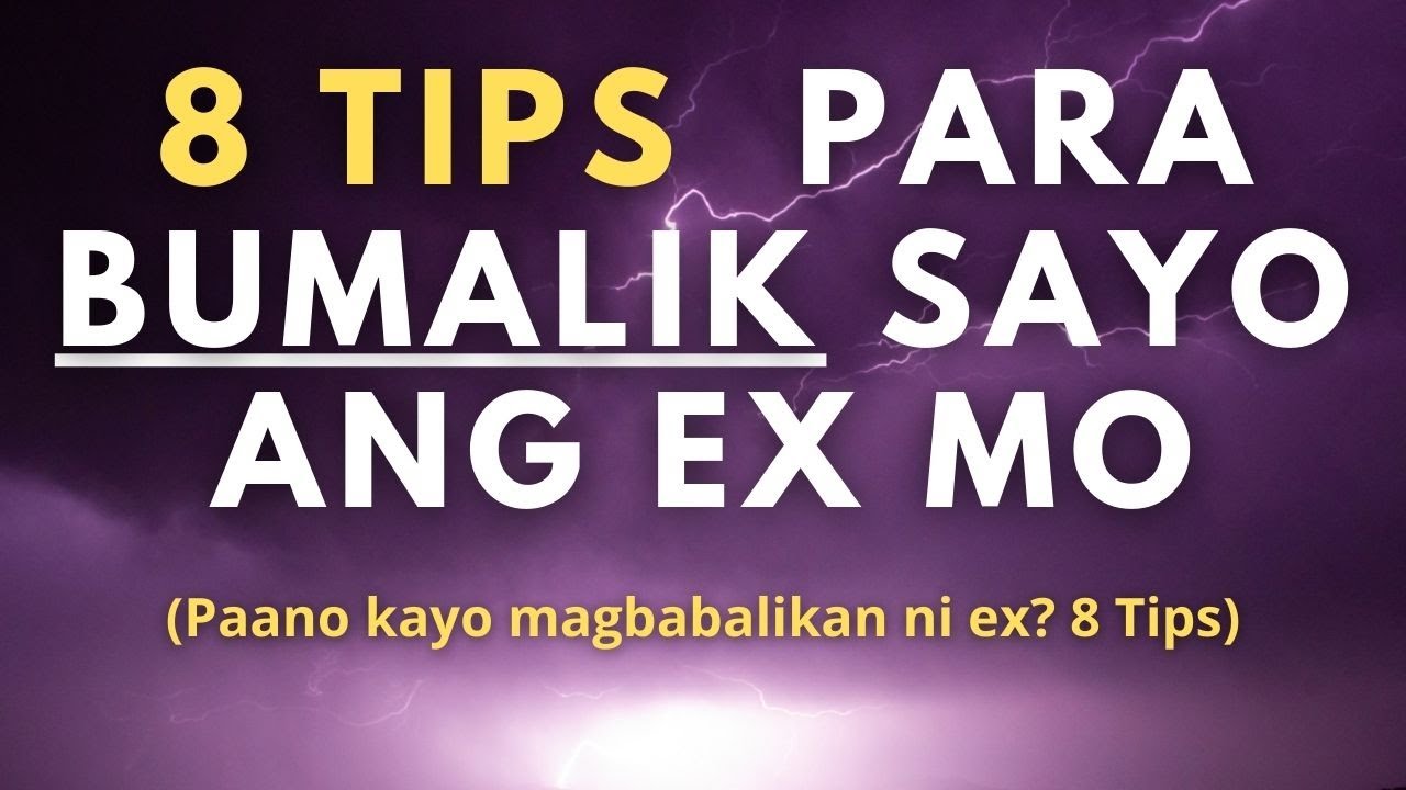 8 Tips Para Magkabalikan Kayo ng Ex Mo (Paano magsisisi si ex at bumalik sayo?)