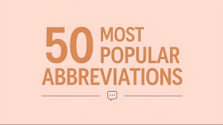 50 Most Popular Abbreviations You Need to Know