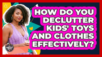 How Do You Declutter Kids