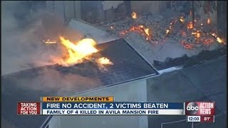 HCSO: Avila mansion fire intentionally set; quadruple death investigation continues