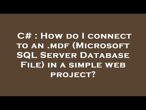 C# : How do I connect to an .mdf (Microsoft SQL Server Database File) in a simple web project?