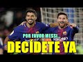 ¿CÓMO SE TOMARÁ MESSI LA SALIDA DE LUIS SUÁREZ? | NECESITAMOS QUE MESSI DECIDA YA