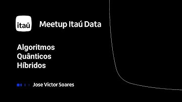 Meetup Itaú Data - Algoritmos Quânticos Híbridos