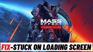 How to Fix Mass Effect Legendary Edition Stuck On Loading Screen