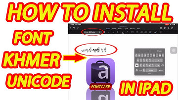 How to Install Unicode Khmer OS Font in Pad | របៀបតម្លើងពុម្ពអក្សរខ្មែរយូនីកូដលើ iPad ប្រើ Fontcase