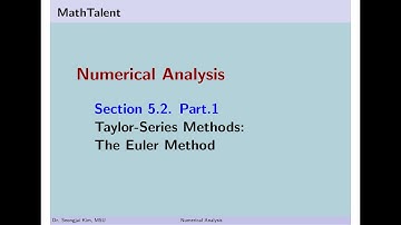 MathTalent Numerical Analysis Sec 5.2 Part 1 Taylor Series Methods The Euler Method for ODEs