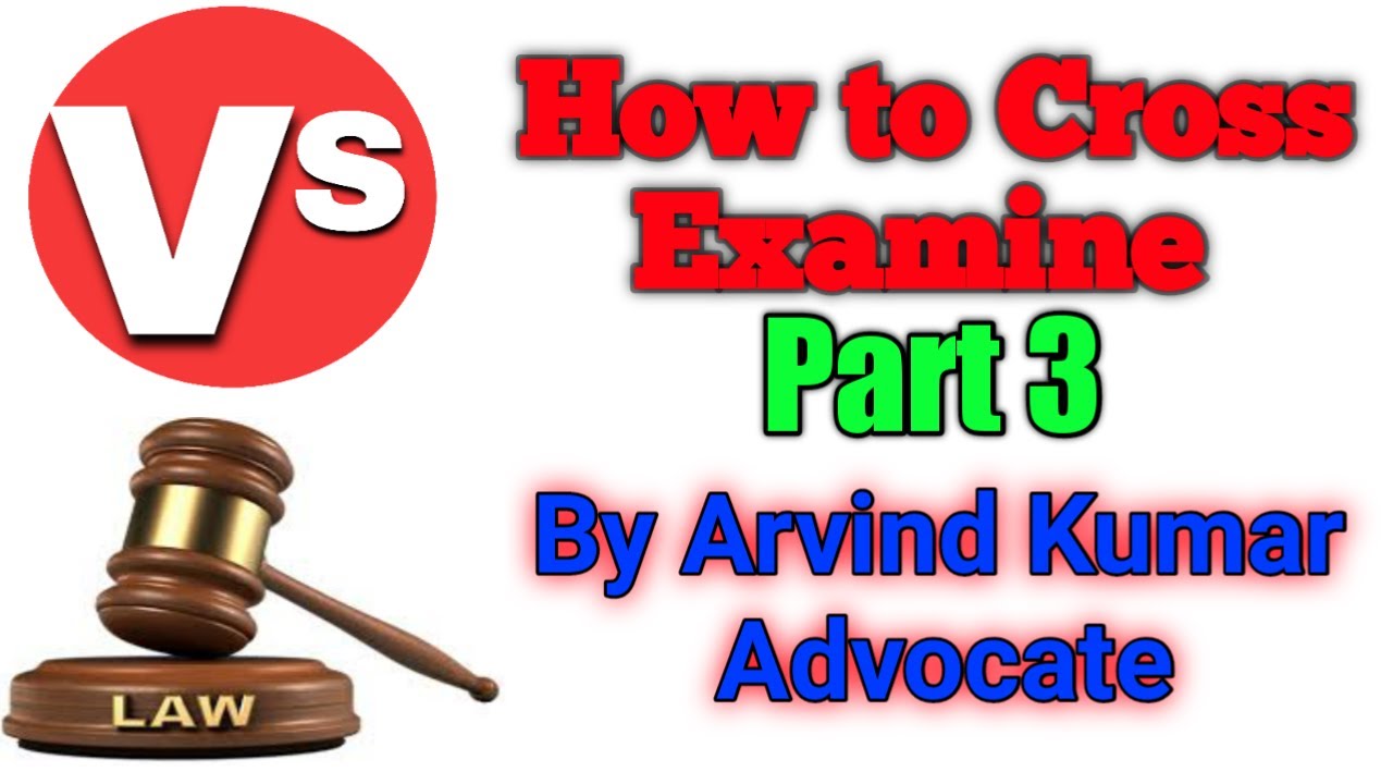 How to cross Examine by Arvind Kumar Advocate YouTube