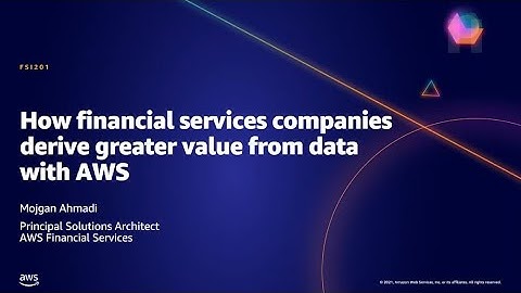 AWS AMER Summit May 2021 | How financial services companies derive greater value from data with AWS