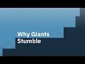 Why Giants Stumble