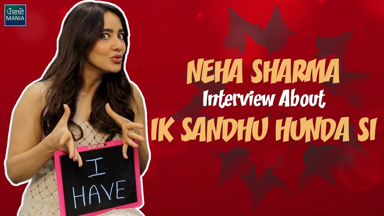 Neha Sharma Exclusive Interview | Never Have I Ever | Ik Sandhu Hunda Si | Punjabi Mania