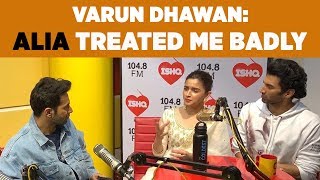 Varun Dhawan : ‘Alia treated me badly!’ #Kalank