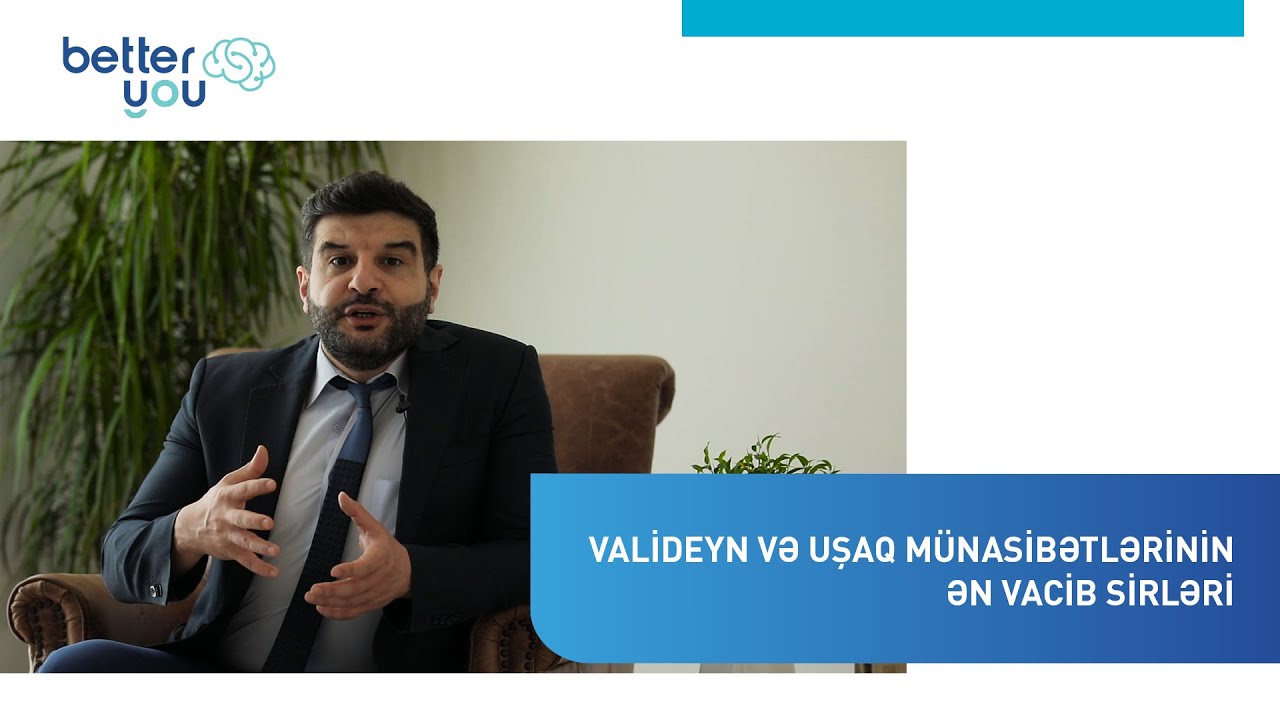 Valideyn və uşaq münasibətlərinin ən vacib sirləri // Psixoloq - Psixoterapevt Dr. Elmir Əkbər