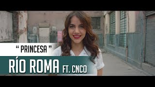 Princesa - Río Roma Feat. CNCO "REGGAETON 2017"