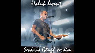 Haluk Levent - Sevdana Gönül Verdim(8D Müzik)(HD Kalite)