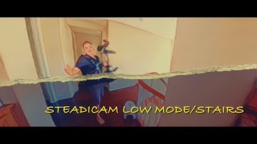 Steadicam Low Mode/Stairs Tutorial