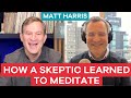 How I Learned to Meditate & Downsides of Living A More Examined Life | Matt Harris (Dan's brother)