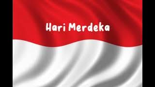 Hari Merdeka | Lagu Nasional 17 Agustus 1945