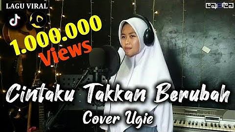 Cintaku Takkan Berubah - Anie Carera (Cover Ugie)