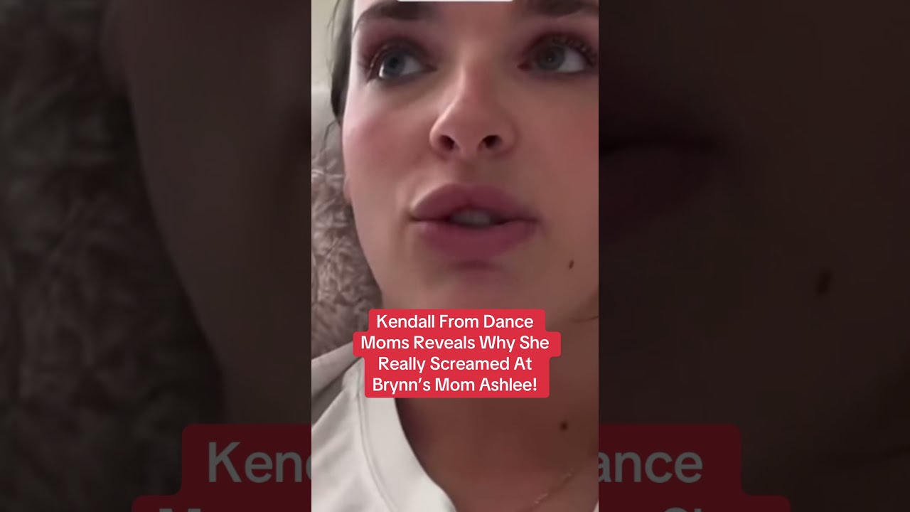 Kendall From Dance Moms Reveals Why She Really Yelled At Brynn S Mom Ashlee 