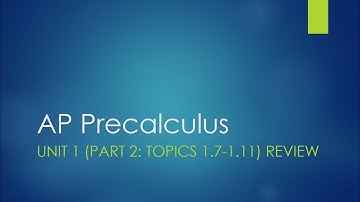 AP Precalculus Unit 1 (Part 2) Topics 1.7 - 1.11 Review