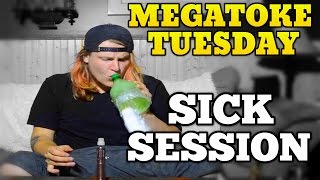 MEGATOKETUESDAY: SICK SESSION