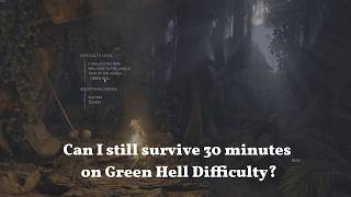 Green Hell - Back in the Jungle - EP01 - Can I still survive 30 minutes on Green Hell Difficulty