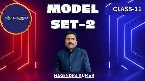 Model set - 02 solutions | class-11 |N.kumar physics classes