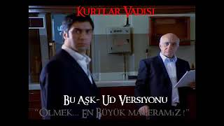 Kurtlar Vadisi-Bu Aşk Ud Versiyonu Resimi