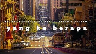 jhalo jz - YANG KE BERAPA feat. Edgar Stevano, Brex32,Kenshit,VGT REMCO | LIRIK