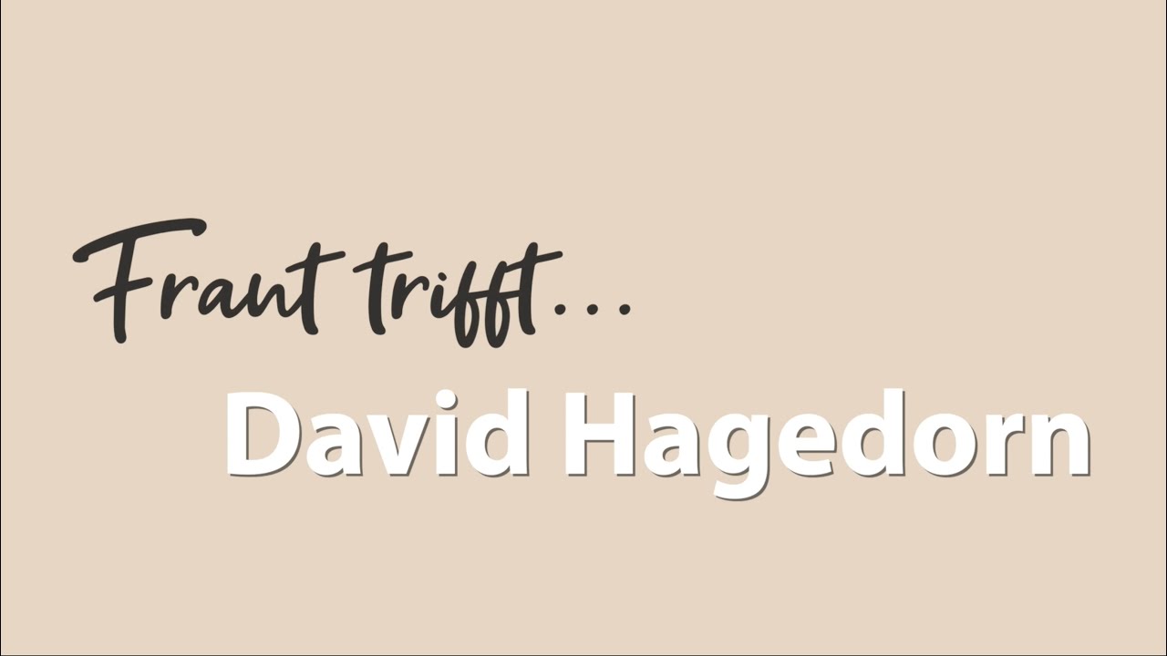 Frant trifft David Hagedorn.