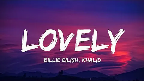 Billie Eilish - lovely (Lyrics) ft. Khalid