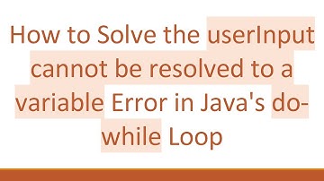 How to Solve the userInput cannot be resolved to a variable Error in Java