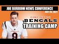 Joe Burrow is 100% Healthy | Training Camp News Conference