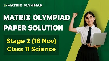 Matrix Olympiad 2025 Stage 2 | Class 11 Science Paper Solution & Full Analysis (16 Nov) | Matrix