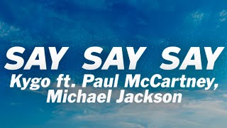 Kygo - Say Say Say (Lyrics) ft. Paul McCartney, Michael Jackson Resimi