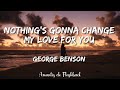 George benson   nothings gonna change my love for you