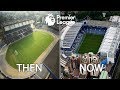 Premier League Stadiums Then & Now